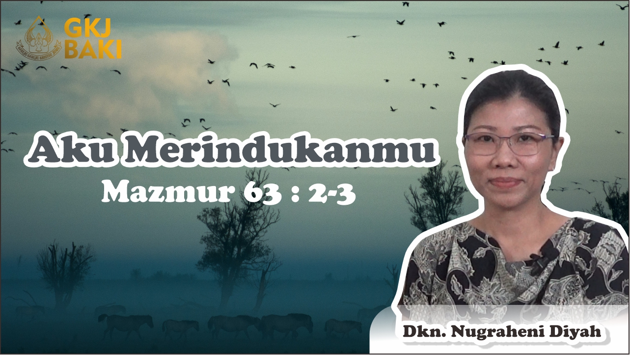 renungan, Aku MerindukanMu, Nugraheni Diyah Eka Setiyawati, gereja kristen jawa, gkj, gkj baki, gereja kristen jawa baki, baki, sukoharjo, gkj klasis sukoharjo, klasis sukoharjo, klasis, sinode gkj, sinode 